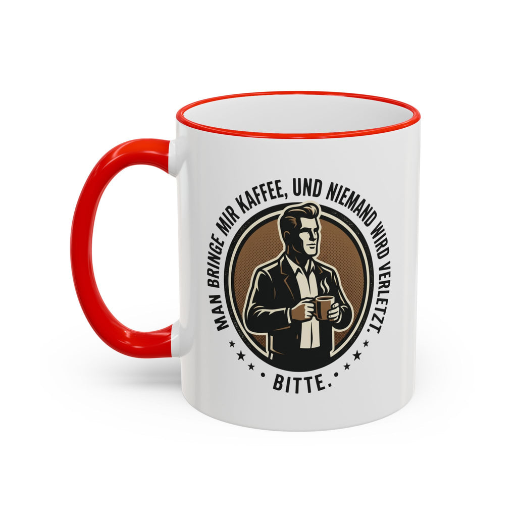 Kaffeetasse : Man bringe mir Kaffee, und niemand wird verletzt.