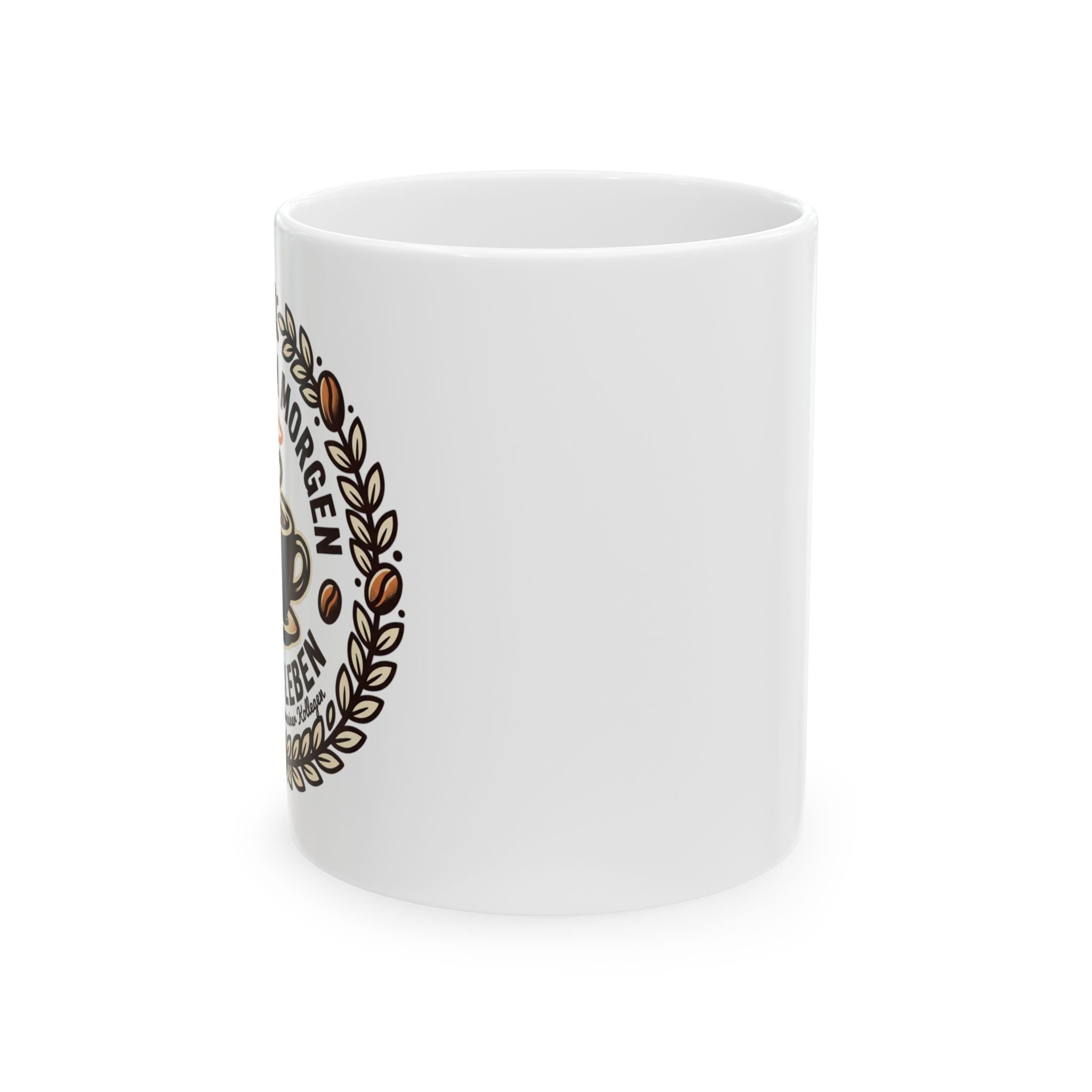 Coffee Lover Ceramic Mug — "Glaube an Morgen, Genieße das Leben" 11oz/15oz