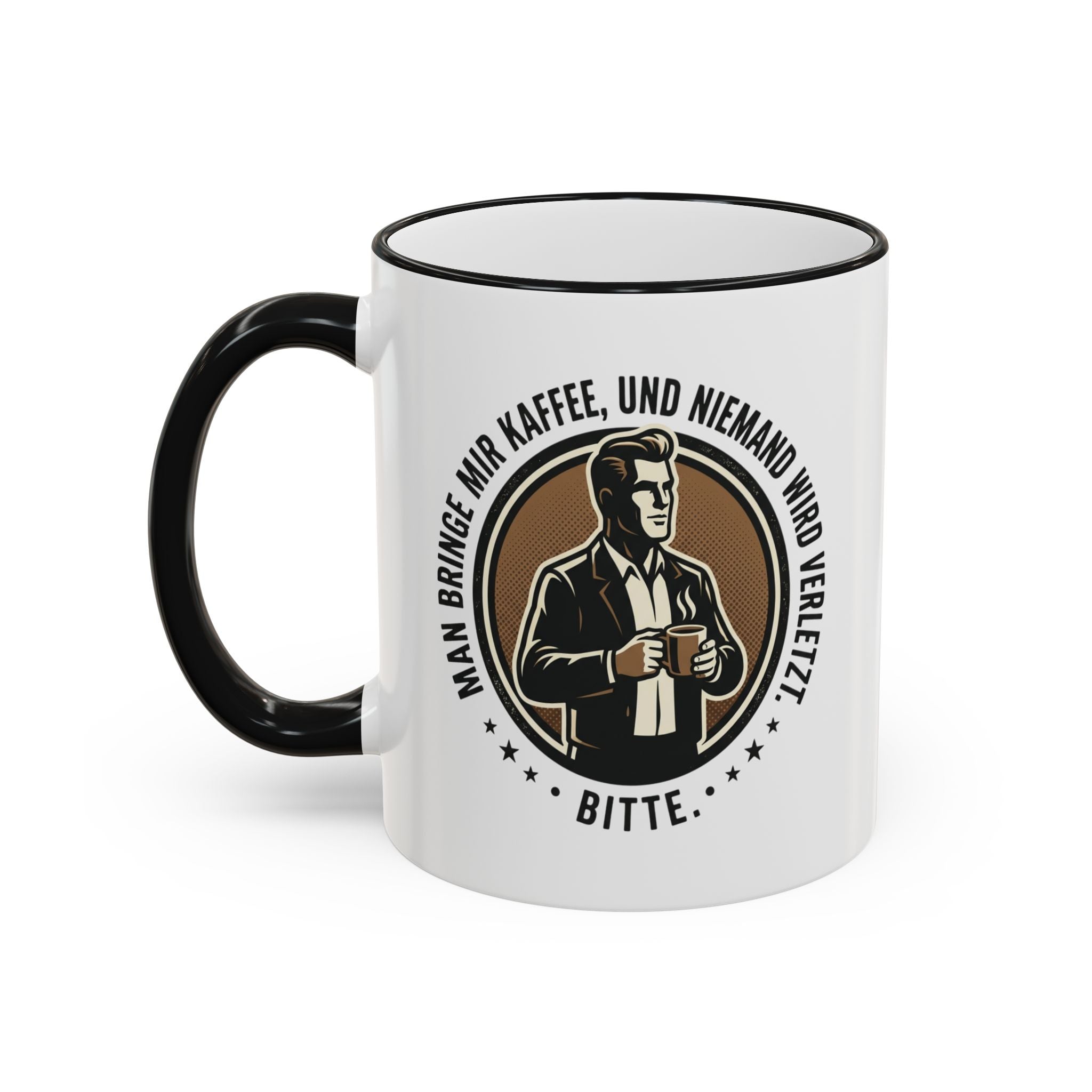Kaffeetasse : Man bringe mir Kaffee, und niemand wird verletzt.