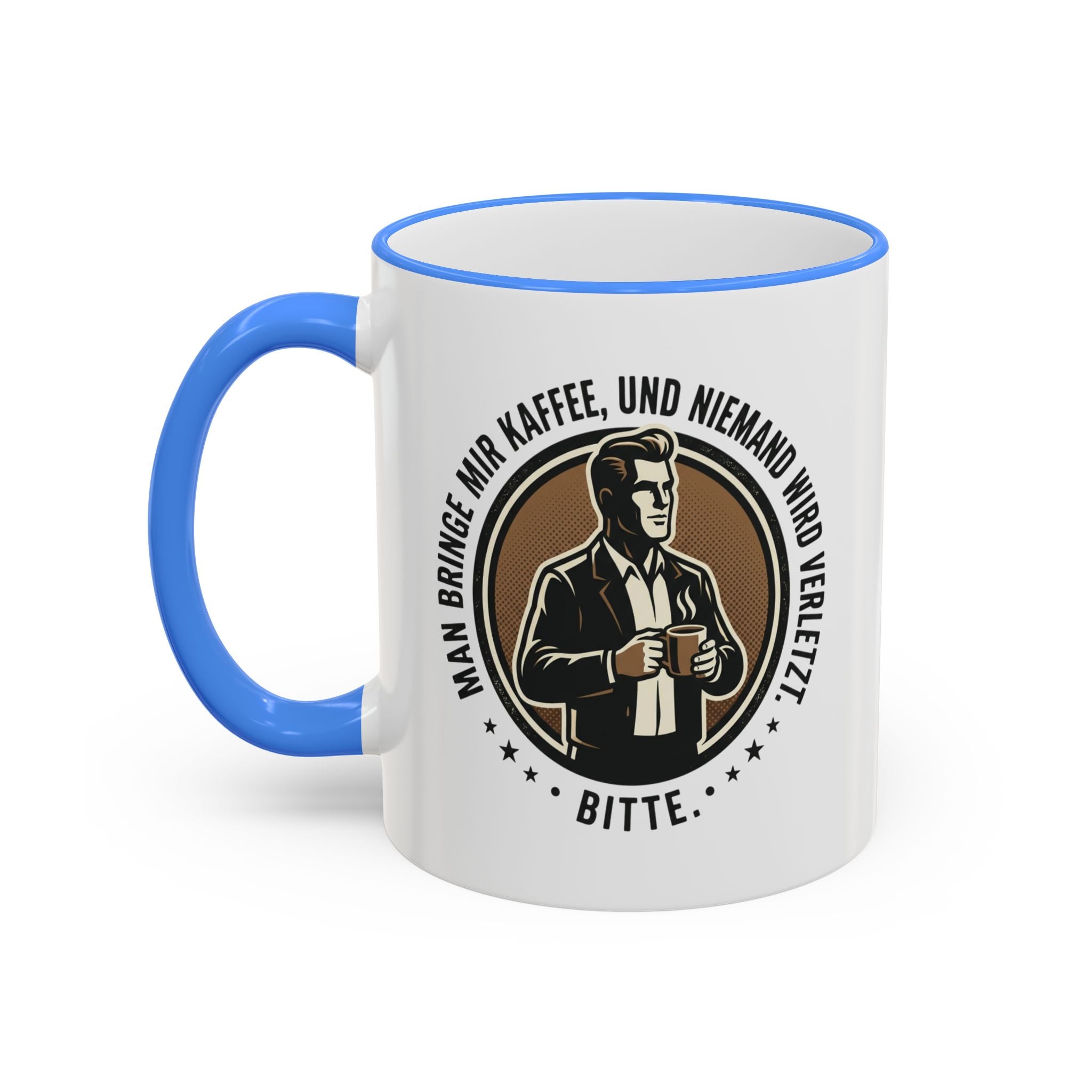 Kaffeetasse : Man bringe mir Kaffee, und niemand wird verletzt.