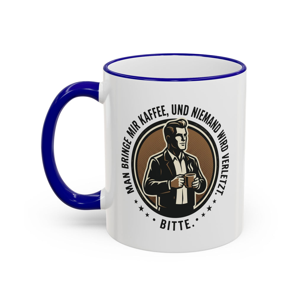 Kaffeetasse : Man bringe mir Kaffee, und niemand wird verletzt.