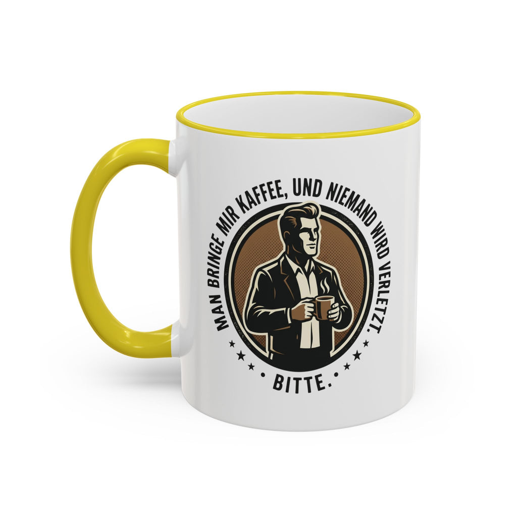 Kaffeetasse : Man bringe mir Kaffee, und niemand wird verletzt.