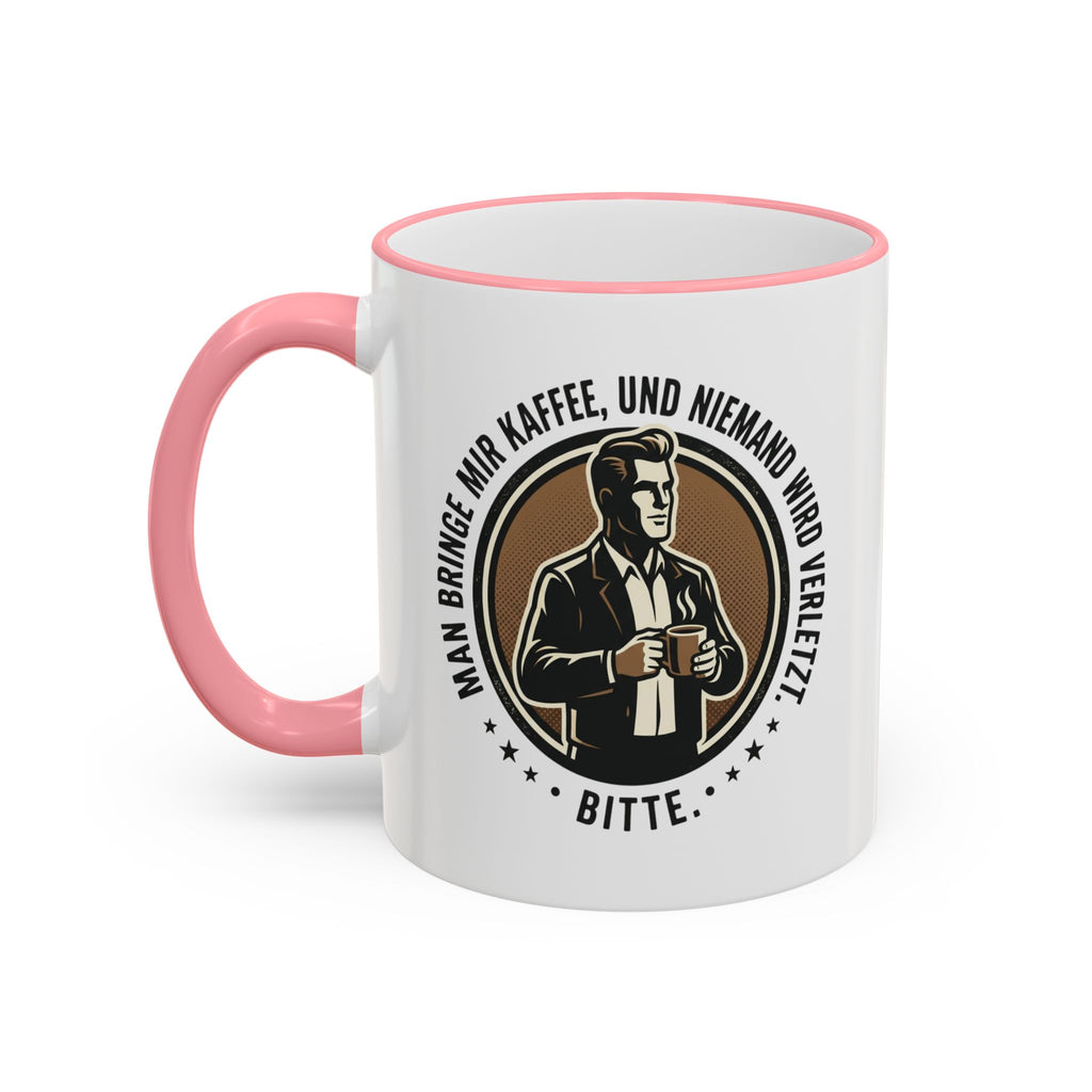 Kaffeetasse : Man bringe mir Kaffee, und niemand wird verletzt.